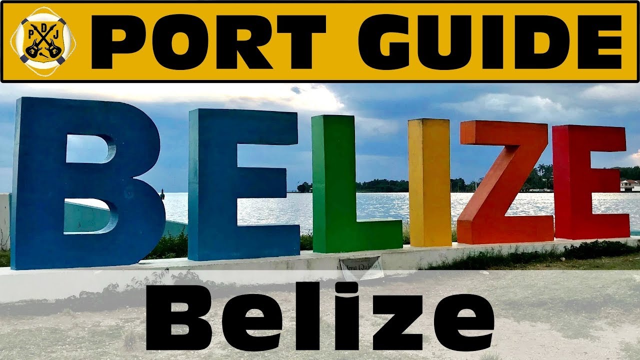 Port Guide: Belize City - Everything We Think You Should Know Before You Go! - ParoDeeJay