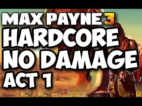 Max Payne 3 Hardcore No Damage Walkthrough | Act 1