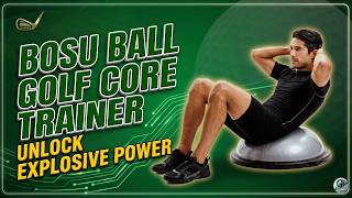 Bosu Ball Golf Core Trainer Review & Workout: Add Distance to Your Drive! ⛳