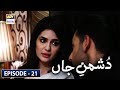 Dushman-e-Jaan Episode 21 [Subtitle Eng] | ARY Digital Drama