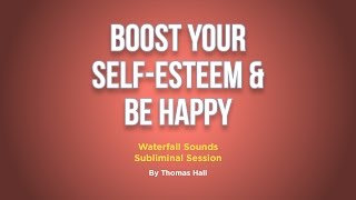 Boost Your Self-Esteem &amp; Be Happy - Waterfall Sounds Subliminal Session - By Minds in Unison
