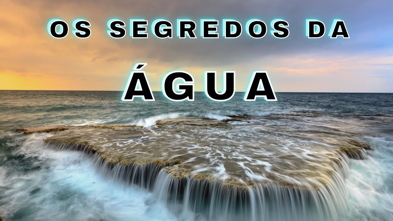 Os segredos da ÁGUA