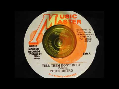 Tell Them Don't Do It Peter Metro