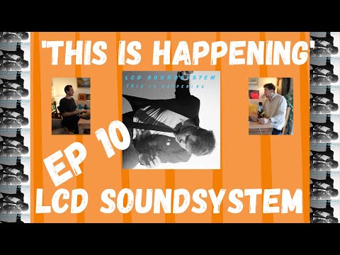 DWTR EP 10: 'This is Happening' by LCD Soundsystem