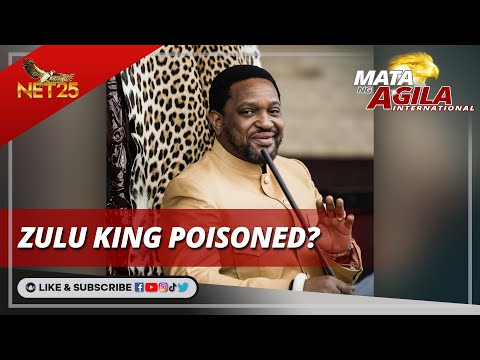 Zulu King poisoned? Mata ng Agila International
