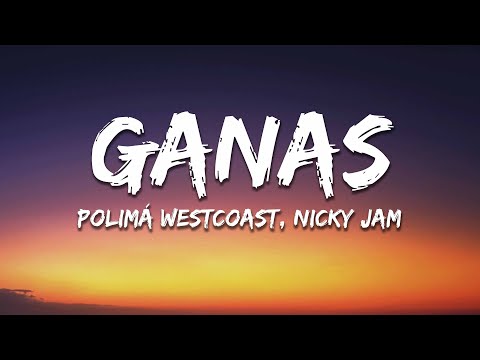 Polimá Westcoast, Nicky Jam - GANAS (Letra/Lyrics)