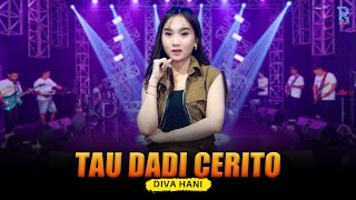Download lagu DIVA HANI - TAU DADI CERITO | FEAT. NEW ARISTA mp3 Download lagu DIVA HANI - TAU DADI CERITO | FEAT. NEW ARISTA mp3
