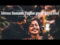 Maine Sanam Tujhe Pyar Kiya Hai Slowed And Reverb Udit Narayan Bewafaa 7ap Editor