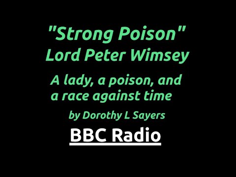 "Strong Poison " Lord Peter Wimsey: Writer on trial—Wimsey defends truth, & arsenic-laced deception