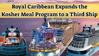 Royal Caribbean Expands the Kosher Meal Program to a Third Ship
