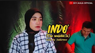 Download lagu INDO' (TAU MELEBBI'TA) | LIRIK BY ZANKREWO | COVER EKY AULIA mp3