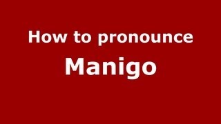 How to pronounce Manigo