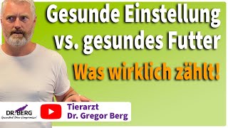 🔍 Gesunde Einstellung vs. gesundes Futter - Was wirklich zählt! I Tierarzt Dr. Gregor Berg