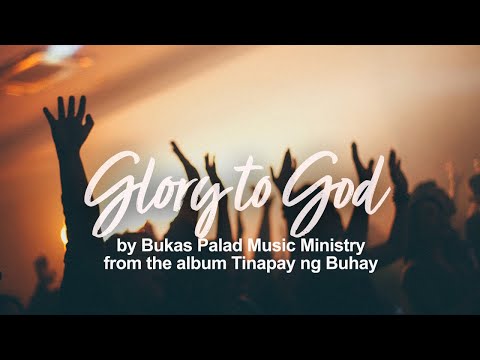 Glory to God  - Bukas Palad (Lyric Video)