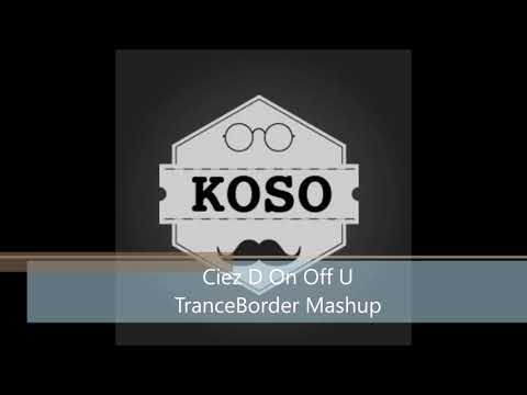 Ciez D  On Off U (TranceBorder Mashup)