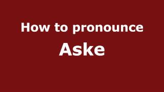 How to pronounce Aske