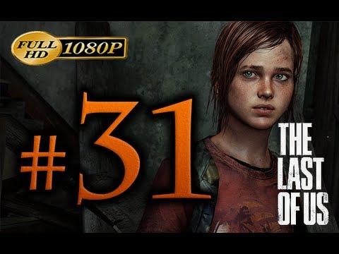 The Last Of Us - Walkthrough Part 31 [1080p HD] - No Commentary