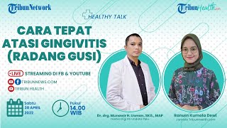 HEALTHY TALK: Cara Tepat Atasi Gingivitis (Radang Gusi)