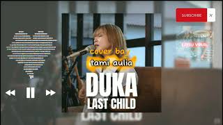 Download lagu last child - duka (cover by tami aulia & lirik) mp3