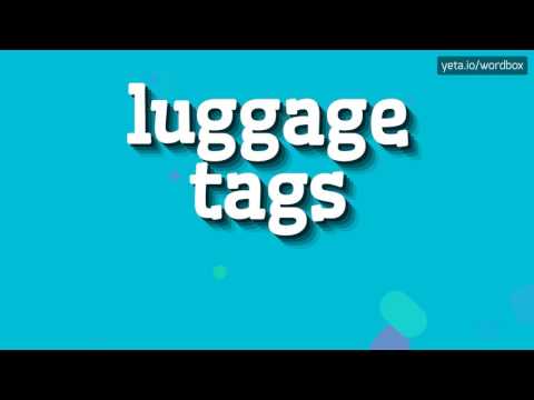 LUGGAGE TAGS - HOW TO PRONOUNCE IT!?