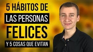 Video: 5 Hábitos De Las Personas Felices Y 5 Cosas Que Evitan