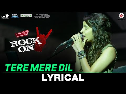 Tere Mere Dil - Lyrical | Rock On 2 | Farhan Akhtar & Shraddha Kapoor | Shankar Ehsaan Loy