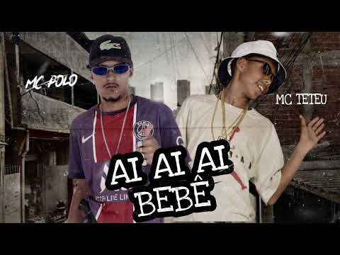 MC POLO FEAT MC TETEU - AI AI AI BEBÊ - (REMIX BREGA FUNK )