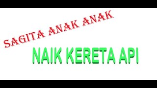 Download lagu Naik Kereta api - Sagita Anak anak mp3