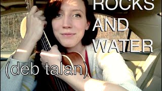 Rocks and Water - Deb Talan (Call and Response #4)