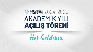 2024 - 2025 Akademik Yılı Açılış Töreni