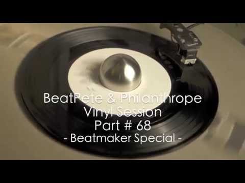 BeatPete & Philanthrope - Vinyl Session - Part # 68 - Beatmaker Special