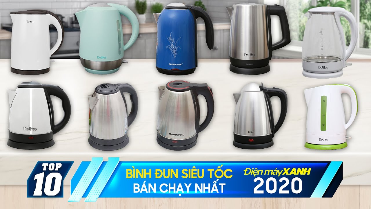 Top 10 bình đun siêu tốc bán chạy nhất năm 2020 tại Điện máy XANH