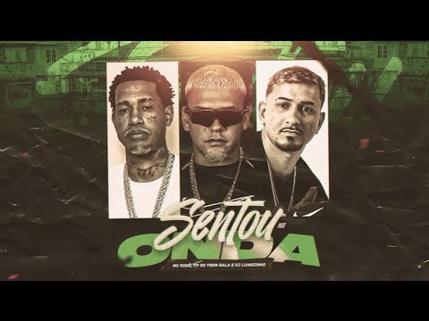 SENTOU NA ONDA - MC ROGÊ ( FP DO TREM BALA & DJ LUANZINHO ) 2025