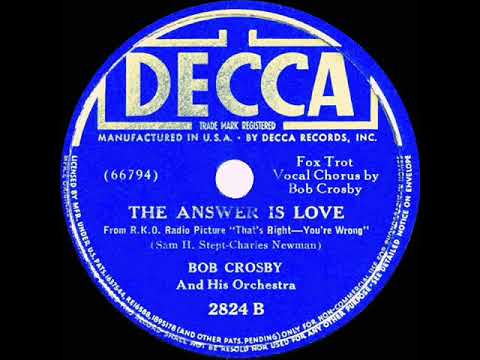 1939 Bob Crosby - The Answer Is Love (Bob Crosby, vocal)