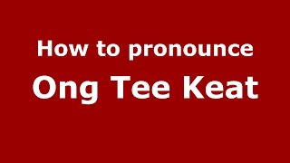 How to pronounce Ong Tee Keat