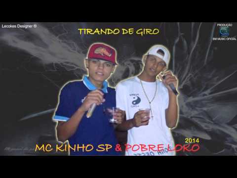 MC KINHO SP & POBRE LOKO - TIRANDO DE GIRO [ LANÇAMENTO 2014 ] ( BM MUSIC ® )