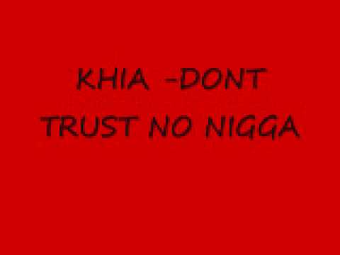 khia dont trust no nigga