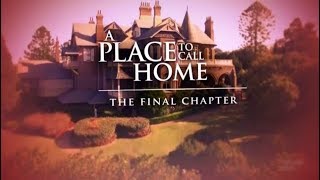 A Place To Call Home - The Final Chapter (Documentary/Behind the Scenes) *SPOILERS FOR SOME VIEWERS*