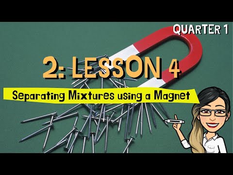 2 LESSON 4: SEPARATING MIXTURES USING A MAGNET
