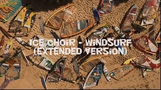 Ice Choir - Windsurf (Extended Version)