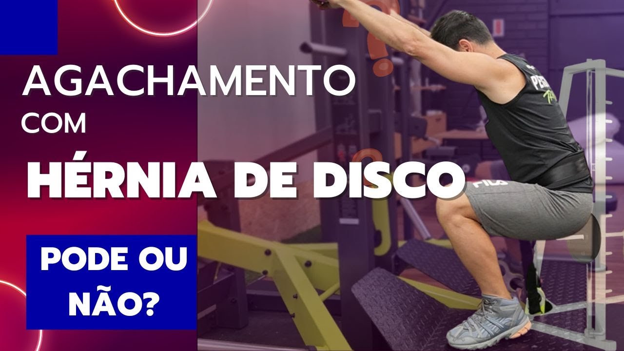 AGACHAMENTO E HÉRNIA DE DISCO  ENTENDENDO A RELAÇÃO