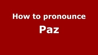 How to pronounce Paz