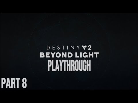Destiny 2 - Beyond Light Playthrough[Part 8]