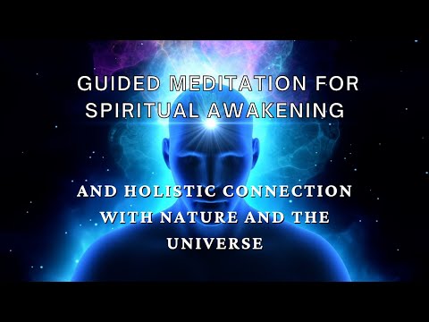 Guided meditation for spiritual awakening and holistic connection with nature in the universe