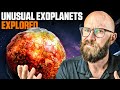 The Strangest Exoplanets in the Universe