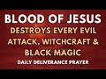 Tonight Blood Of Jesus Destroys Every Evil Attack Witchcraft Black Magic Most Powerful Prayer