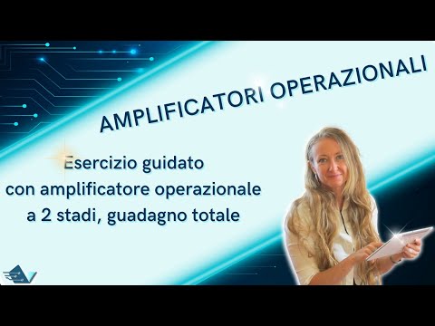 esercizio guidato amplificatore operazionale a 2 stadi, guadagno totale