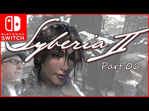 Syberia 2 playthrough The Frozen North Part 06 - Nintendo Switch Game version!