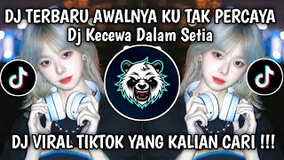 Download lagu DJ AWALNYA KU TAK PERCAYA || DJ KECEWA DALAM SETIA TERBARU 2025 YANG  KALIAN CARI CARI ❗ mp3