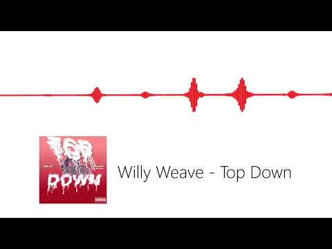Willy Weave - "Top Down"